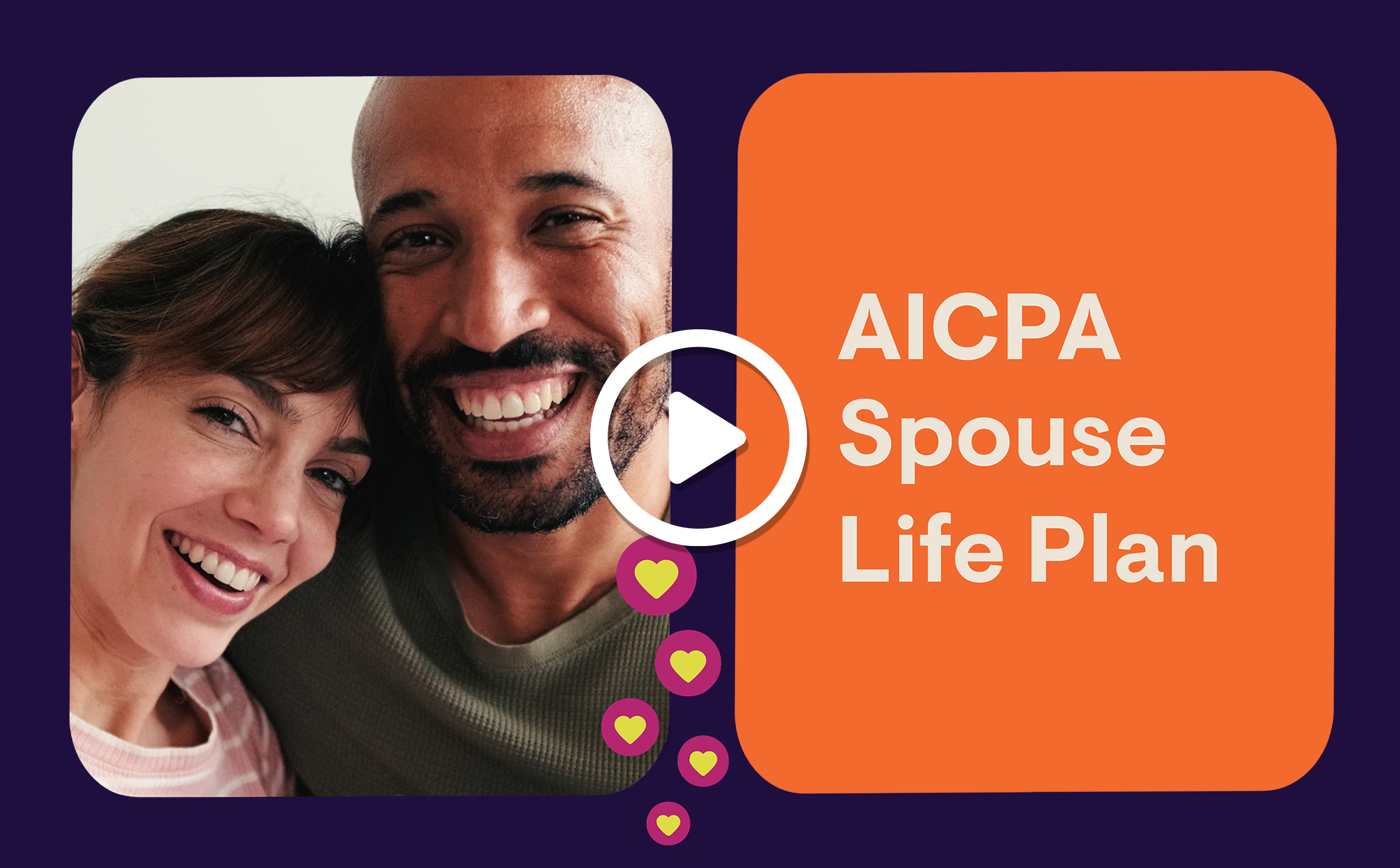graphic including image of smiling couple and a video play button icon, labelled AICPA Spouse Life Plan and 5 small heart icons